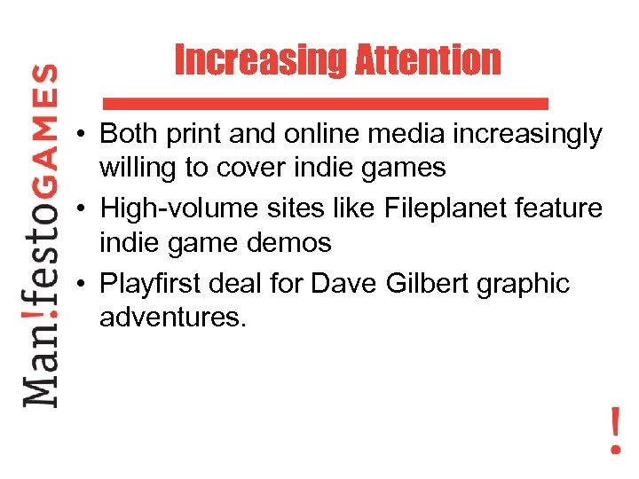 Increasing Attention • Both print and online media increasingly willing to cover indie games