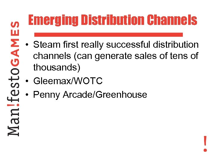 Emerging Distribution Channels • Steam first really successful distribution channels (can generate sales of