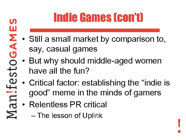 Indie Games (con’t) • Still a small market by comparison to, say, casual games