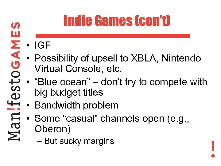 Indie Games (con’t) • IGF • Possibility of upsell to XBLA, Nintendo Virtual Console,