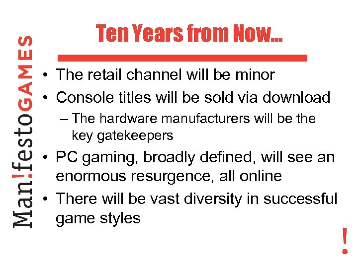 Ten Years from Now. . . • The retail channel will be minor •