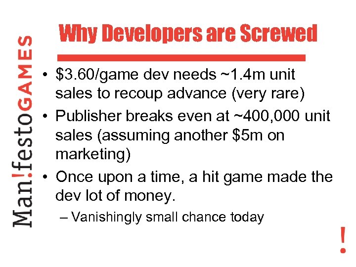 Why Developers are Screwed • $3. 60/game dev needs ~1. 4 m unit sales