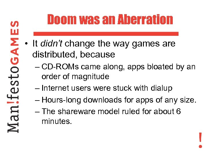 Doom was an Aberration • It didn’t change the way games are distributed, because