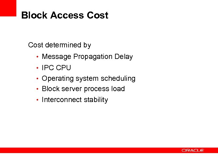 Block Access Cost determined by • Message Propagation Delay • IPC CPU • Operating