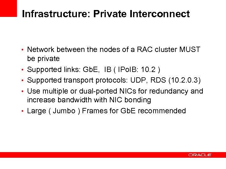 Infrastructure: Private Interconnect • Network between the nodes of a RAC cluster MUST •