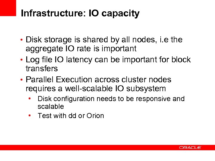 Infrastructure: IO capacity • Disk storage is shared by all nodes, i. e the