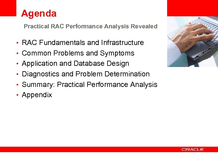 Agenda Practical RAC Performance Analysis Revealed • RAC Fundamentals and Infrastructure • Common Problems