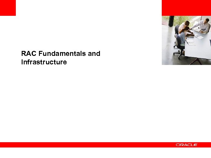 <Insert Picture Here> RAC Fundamentals and Infrastructure 