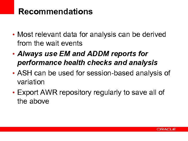 Recommendations • Most relevant data for analysis can be derived from the wait events