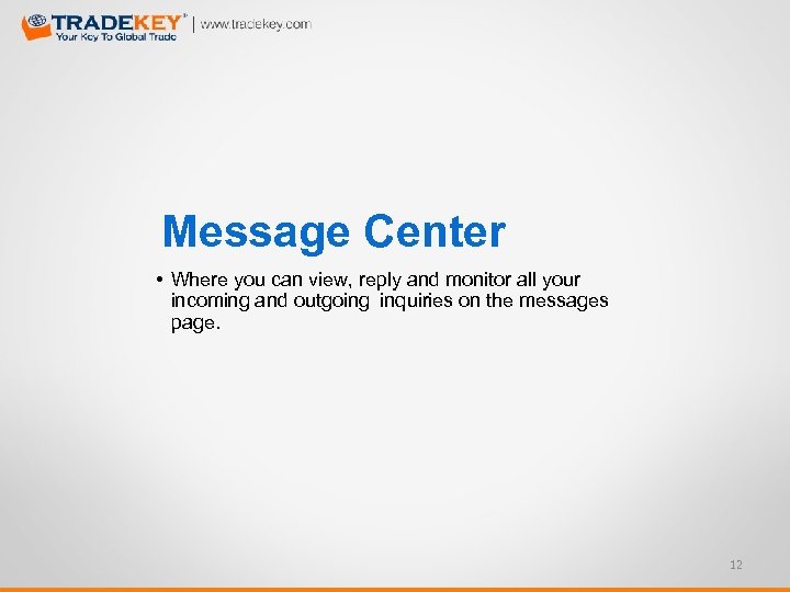 Message Center • Where you can view, reply and monitor all your incoming and