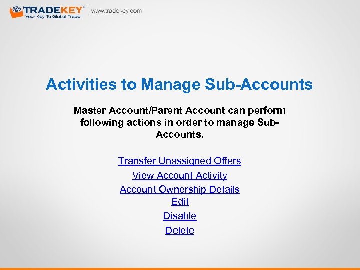 Activities to Manage Sub-Accounts Master Account/Parent Account can perform following actions in order to