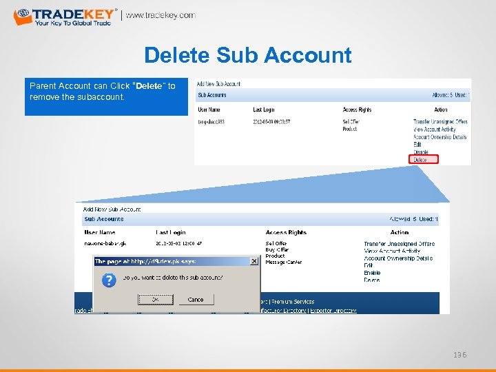 Delete Sub Account Parent Account can Click “Delete” to remove the subaccount. 136 