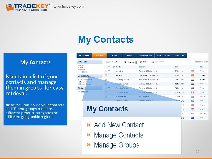 My Contacts Maintain a list of your contacts and manage them in groups for