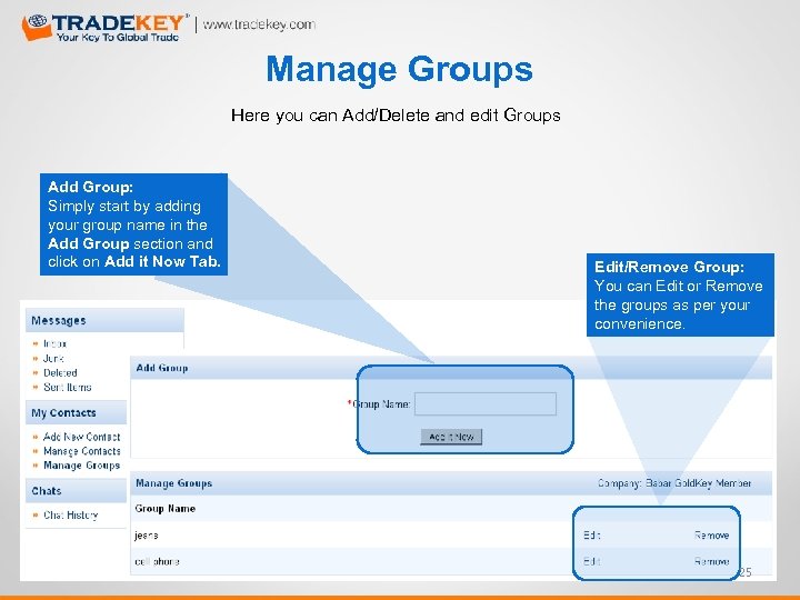 Manage Groups Here you can Add/Delete and edit Groups Add Group: Simply start by