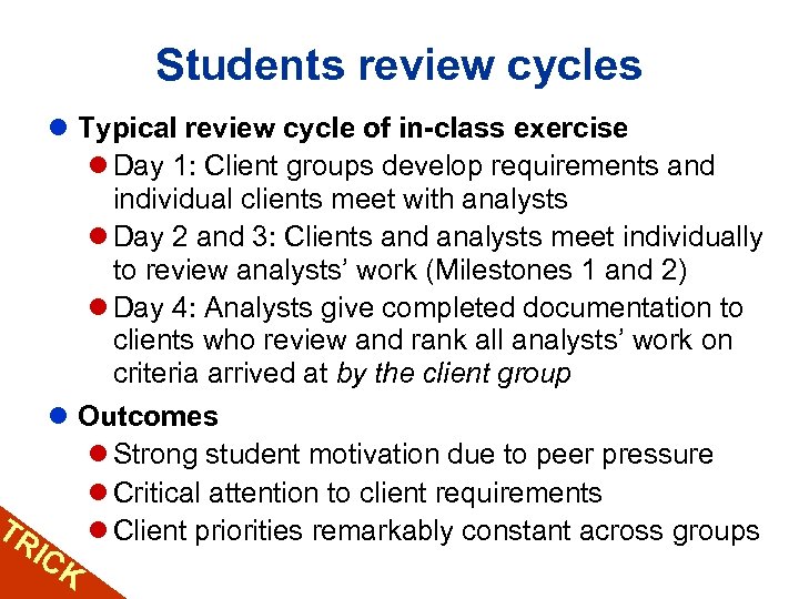 Students review cycles l Typical review cycle of in-class exercise l Day 1: Client