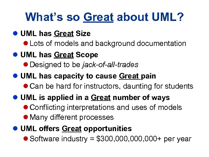 What’s so Great about UML? l UML has Great Size l Lots of models