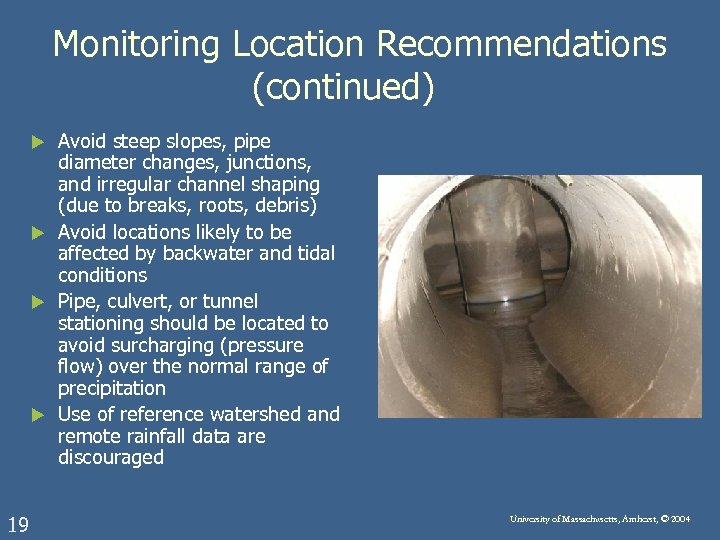 Monitoring Location Recommendations (continued) Avoid steep slopes, pipe diameter changes, junctions, and irregular channel