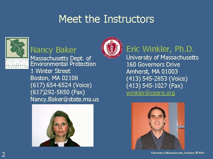 Meet the Instructors Nancy Baker Massachusetts Dept. of Environmental Protection 1 Winter Street Boston,