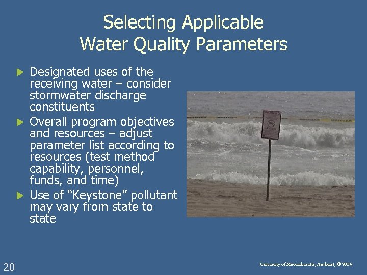 Selecting Applicable Water Quality Parameters Designated uses of the receiving water – consider stormwater