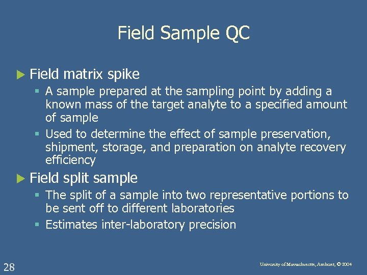 Field Sample QC u Field matrix spike § A sample prepared at the sampling