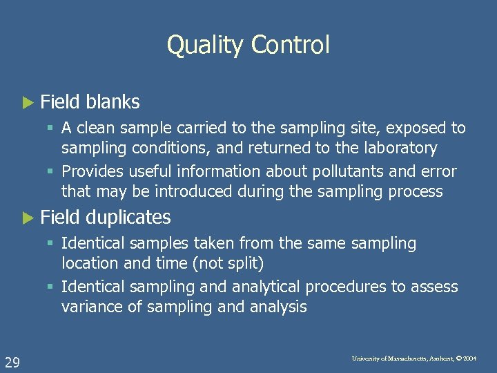 Quality Control u Field blanks § A clean sample carried to the sampling site,