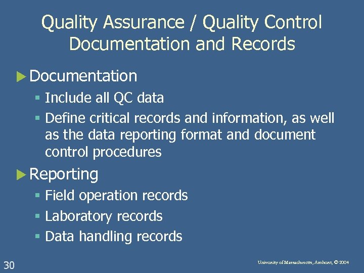 Quality Assurance / Quality Control Documentation and Records u Documentation § Include all QC