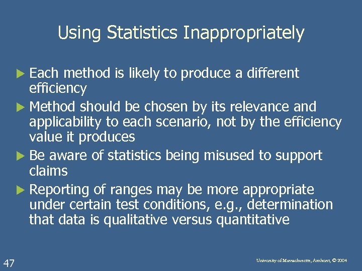 Using Statistics Inappropriately Each method is likely to produce a different efficiency u Method