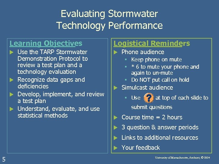 Evaluating Stormwater Technology Performance Learning Objectives Logistical Reminders Use the TARP Stormwater Demonstration Protocol