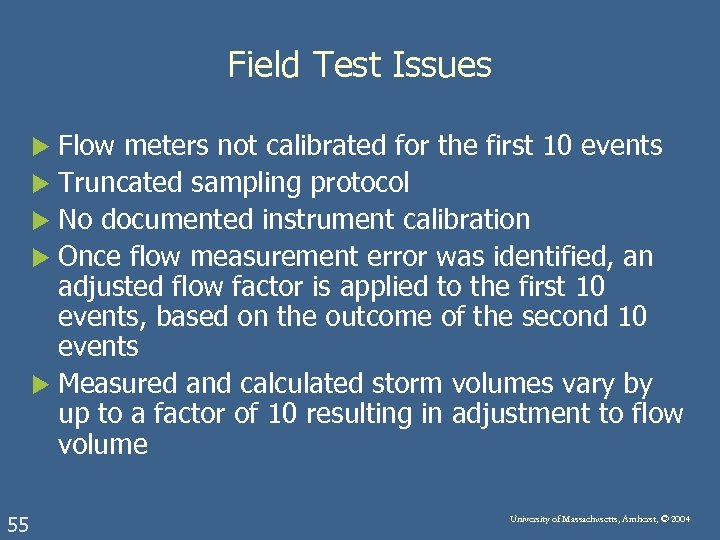 Field Test Issues Flow meters not calibrated for the first 10 events u Truncated