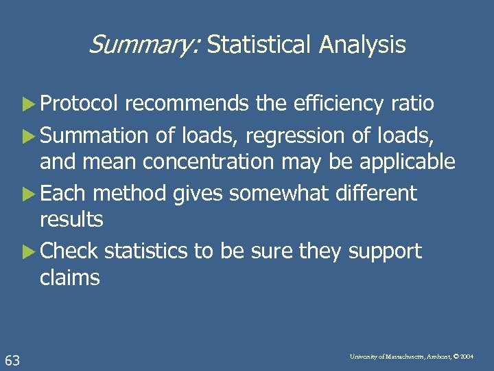 Summary: Statistical Analysis u Protocol recommends the efficiency ratio u Summation of loads, regression