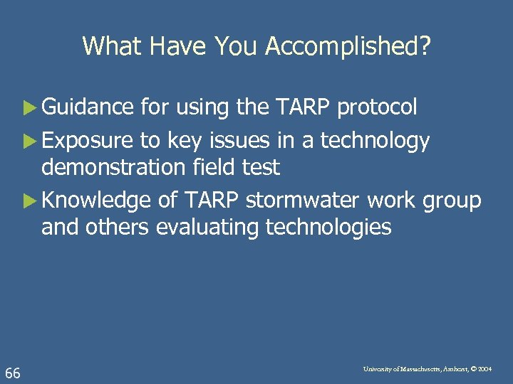 What Have You Accomplished? u Guidance for using the TARP protocol u Exposure to