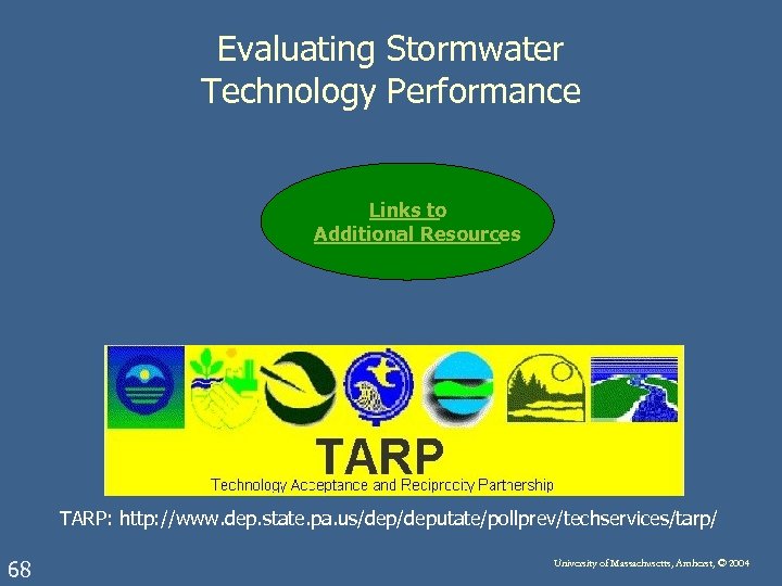 Evaluating Stormwater Technology Performance Links to Additional Resources TARP: http: //www. dep. state. pa.