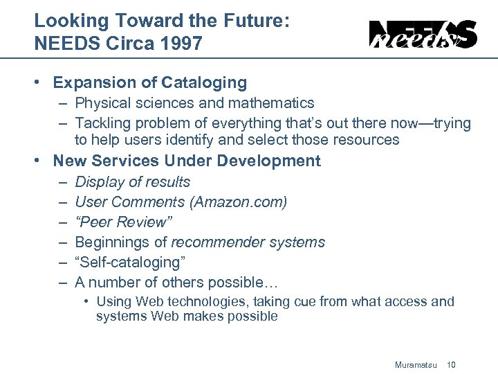 Looking Toward the Future: NEEDS Circa 1997 • Expansion of Cataloging – Physical sciences