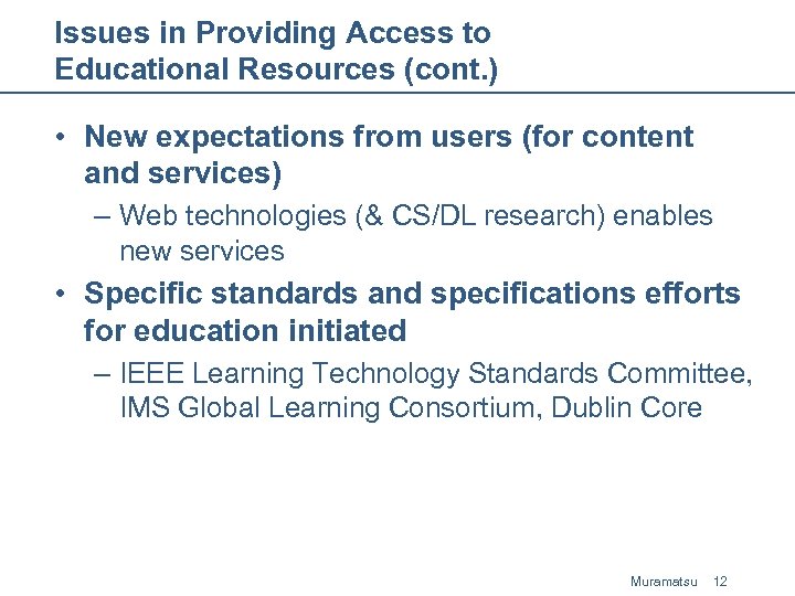 Issues in Providing Access to Educational Resources (cont. ) • New expectations from users