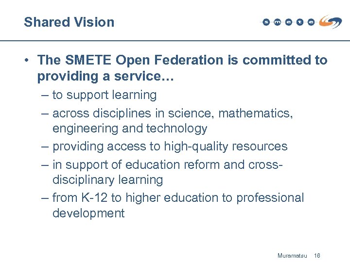 Shared Vision • The SMETE Open Federation is committed to providing a service… –