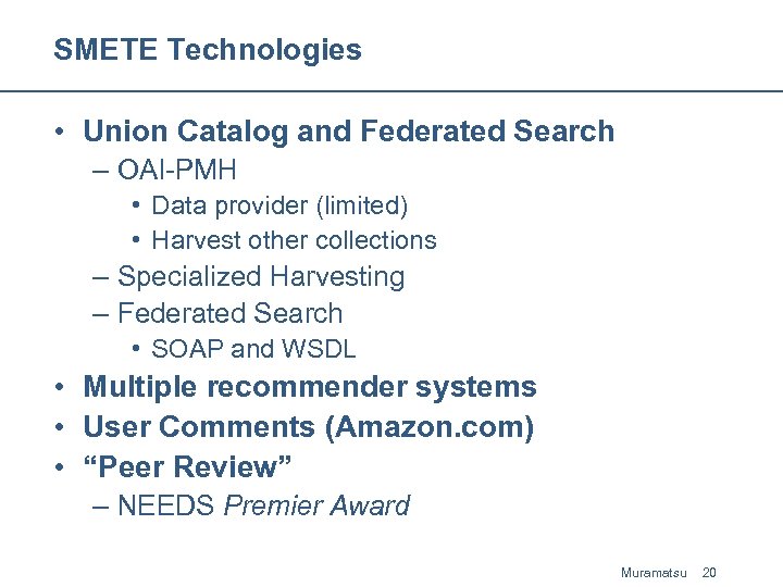 SMETE Technologies • Union Catalog and Federated Search – OAI-PMH • Data provider (limited)