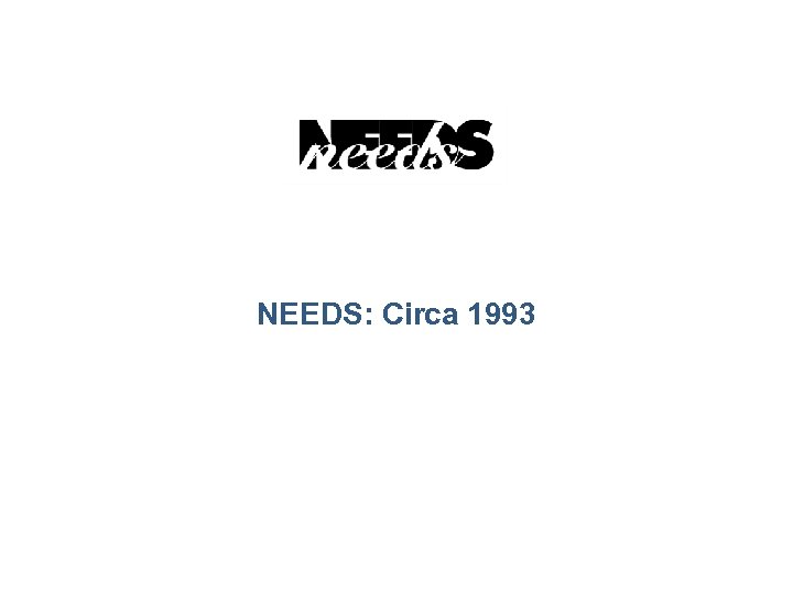 NEEDS: Circa 1993 