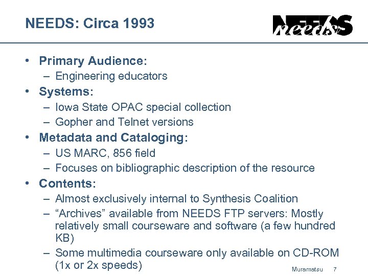 NEEDS: Circa 1993 • Primary Audience: – Engineering educators • Systems: – Iowa State