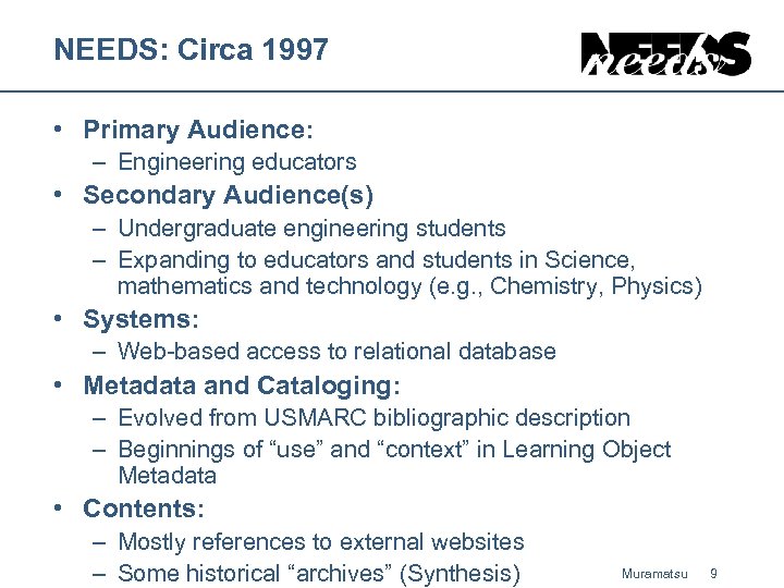 NEEDS: Circa 1997 • Primary Audience: – Engineering educators • Secondary Audience(s) – Undergraduate