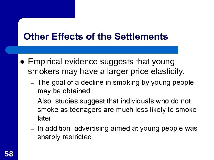 Other Effects of the Settlements l Empirical evidence suggests that young smokers may have