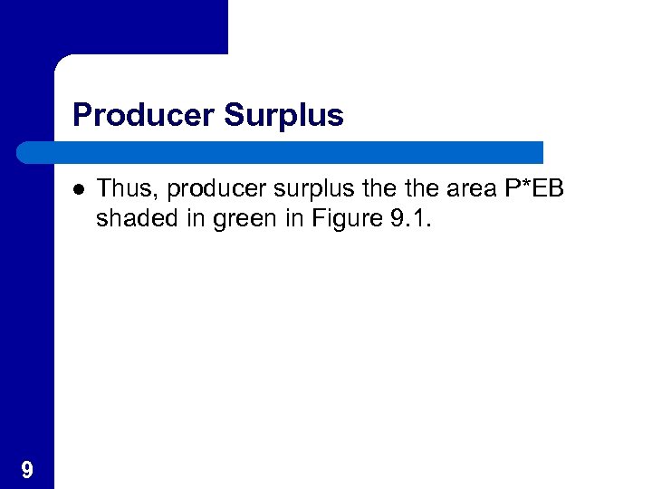 Producer Surplus l 9 Thus, producer surplus the area P*EB shaded in green in