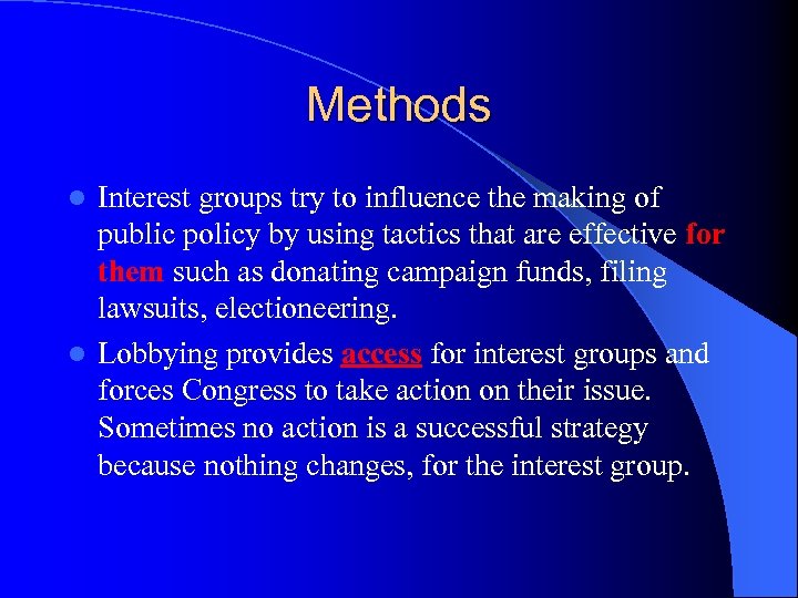 Methods Interest groups try to influence the making of public policy by using tactics