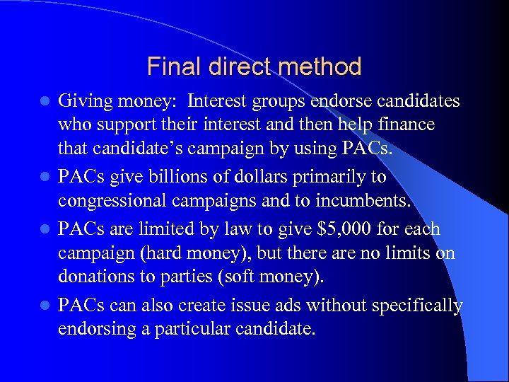 Final direct method Giving money: Interest groups endorse candidates who support their interest and