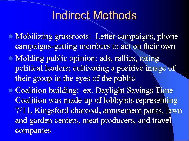 Indirect Methods l Mobilizing grassroots: Letter campaigns, phone campaigns-getting members to act on their