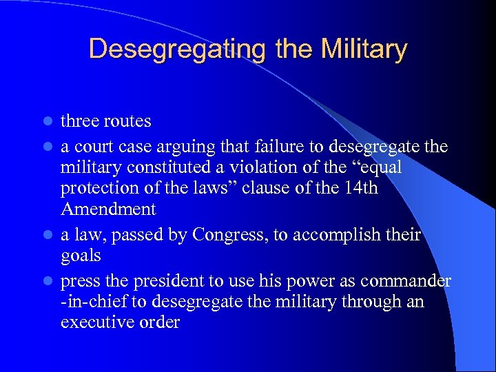 Desegregating the Military three routes l a court case arguing that failure to desegregate