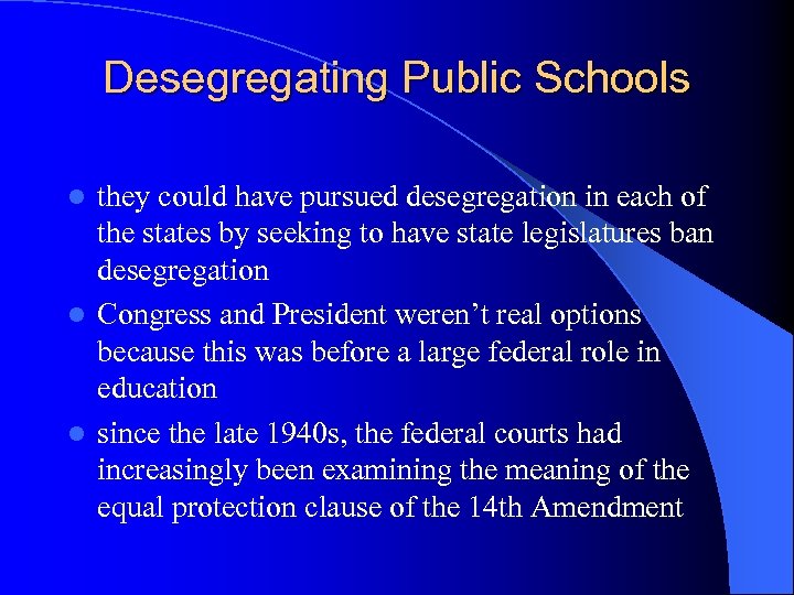 Desegregating Public Schools they could have pursued desegregation in each of the states by