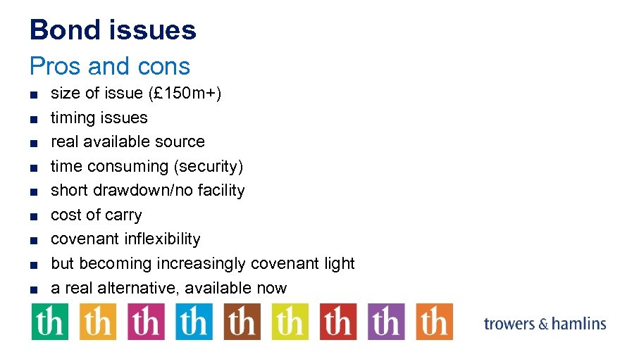 Bond issues Pros and cons ■ size of issue (£ 150 m+) ■ timing