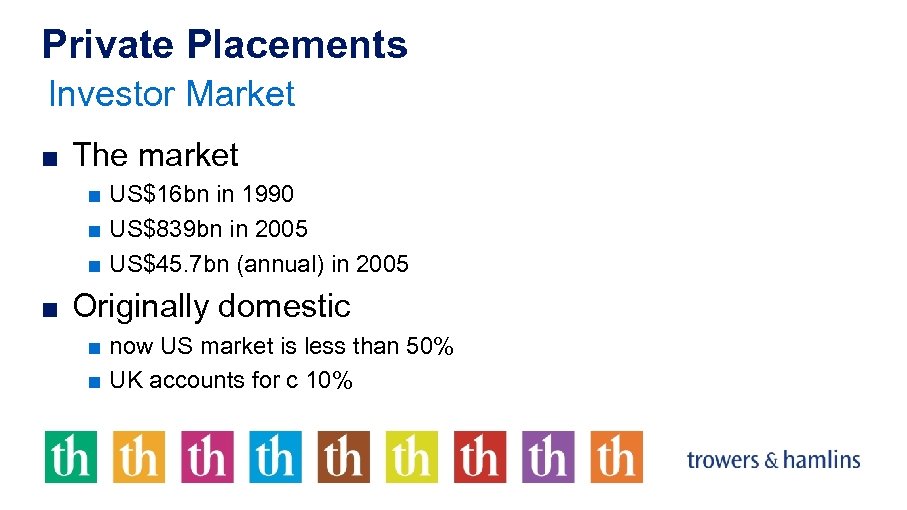 Private Placements Investor Market ■ The market ■ US$16 bn in 1990 ■ US$839
