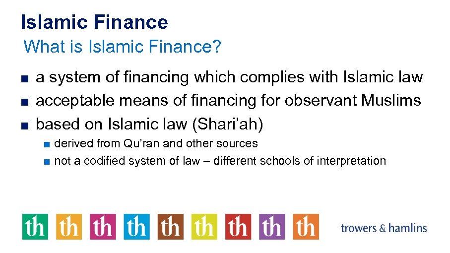 Islamic Finance What is Islamic Finance? ■ a system of financing which complies with