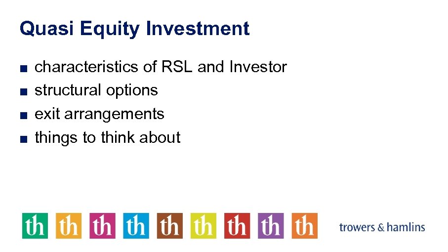 Quasi Equity Investment ■ characteristics of RSL and Investor ■ structural options ■ exit